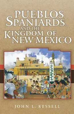 Pueblá, Španieli a rod Nové Mexiko - Pueblos, Spaniards, and the Kindom of New Mexico