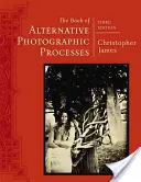 Kniha alternatívnych fotografických postupov - The Book of Alternative Photographic Processes