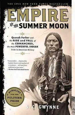 Ríša letného mesiaca: Quanah Parker a vzostup a pád Komančov, najmocnejšieho indiánskeho kmeňa v amerických dejinách - Empire of the Summer Moon: Quanah Parker and the Rise and Fall of the Comanches, the Most Powerful Indian Tribe in American History