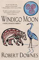 Windigo Moon: Román o pôvodných obyvateľoch Ameriky - Windigo Moon: A Novel of Native America