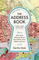 Adresár - Čo prezrádzajú pouličné adresy o identite, rase, bohatstve a moci - Address Book - What Street Addresses Reveal about Identity, Race, Wealth and Power