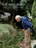 Divoký vrkoč: Básnik sa zamýšľa nad storočím v záhrade - The Wild Braid: A Poet Reflects on a Century in the Garden