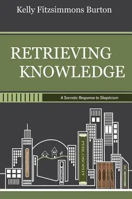 Získavanie vedomostí: Sokratovská odpoveď na skepticizmus - Retrieving Knowledge: A Socratic Response to Skepticism