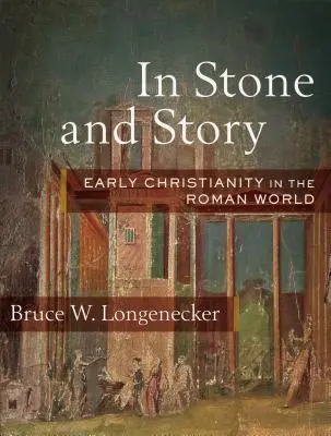 V kameni a príbehu: Rané kresťanstvo v rímskom svete - In Stone and Story: Early Christianity in the Roman World