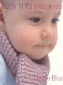 Detské pleteniny pre začiatočníkov - Baby Knits for Beginners