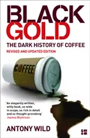 Čierne zlato - temná história kávy - Black Gold - The Dark History of Coffee