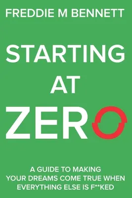 Začíname od nuly: „Príručka na splnenie snov, keď je všetko ostatné v pr**li - Starting at Zero: 'A Guide to Making Your Dreams Come True When Everything Else is F**ked'