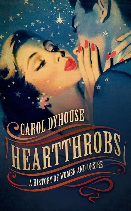 Lámači sŕdc: Dejiny žien a túžby - Heartthrobs: A History of Women and Desire