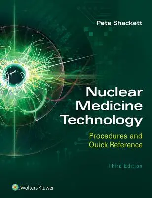 Technológia nukleárnej medicíny: Postup a stručná príručka - Nuclear Medicine Technology: Procedures and Quick Reference