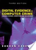Digitálne dôkazy a počítačová kriminalita: Kriminalistika, počítače a internet - Digital Evidence and Computer Crime: Forensic Science, Computers and the Internet
