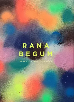 Rana Begumová: Vesmírna farba svetla - Rana Begum: Space Light Colour