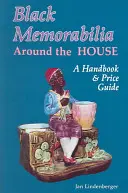 Black Memorabilia Around the House: Príručka a cenový sprievodca - Black Memorabilia Around the House: A Handbook and Price Guide