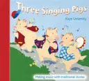 Tri spievajúce prasiatka - zhudobňovanie tradičných príbehov - Three Singing Pigs - Making Music with Traditional Stories