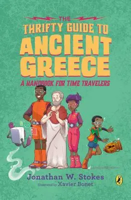 Úsporný sprievodca po starovekom Grécku: Príručka pre cestovateľov v čase - The Thrifty Guide to Ancient Greece: A Handbook for Time Travelers