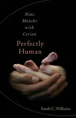 Dokonale ľudský: Deväť mesiacov s Cerianom - Perfectly Human: Nine Months with Cerian
