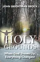 Svätá pôda: Keď sa objaví Boh, všetko sa zmení! - Holy Grounds: When God Shows Up, Everything Changes!