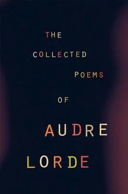 Zbierka básní Audre Lorde - The Collected Poems of Audre Lorde