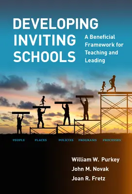 Rozvíjanie príťažlivých škôl: Prínosný rámec pre vyučovanie a vedenie - Developing Inviting Schools: A Beneficial Framework for Teaching and Leading