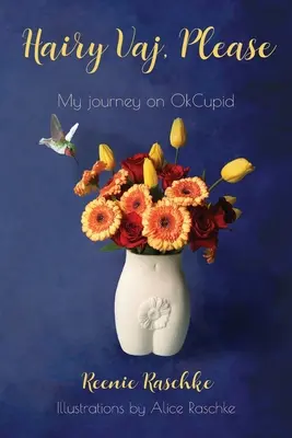 Chlpatý Vaj, prosím: Moja cesta na OkCupid - Hairy Vaj, Please: My Journey on OkCupid