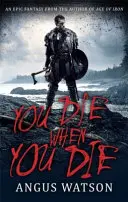Zomrieš, keď zomrieš - 1. kniha trilógie Západ západu - You Die When You Die - Book 1 of the West of West Trilogy