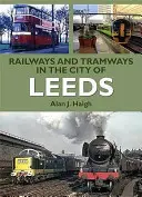 Železnice a električky v meste Leeds - Railways and Tramways in the City of Leeds