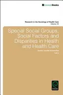 Osobitné sociálne skupiny, sociálne faktory a rozdiely v zdraví a zdravotnej starostlivosti - Special Social Groups, Social Factors and Disparities in Health and Health Care