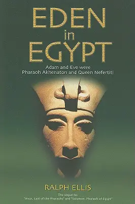 Eden v Egypte: Adam a Eva boli faraón Achnaton a kráľovná Nefertiti - Eden in Egypt: Adam and Eve Were Pharaoh Akhenaton and Queen Nefertiti
