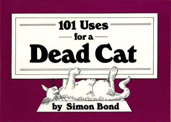 101 spôsobov využitia mŕtvej mačky - 101 Uses for a Dead Cat