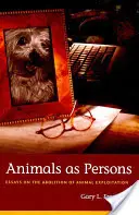 Zvieratá ako osoby: Eseje o zrušení vykorisťovania zvierat - Animals as Persons: Essays on the Abolition of Animal Exploitation