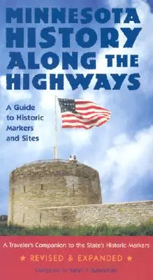 História Minnesoty pozdĺž diaľnic: Sprievodca po historických značkách a miestach - Minnesota History Along the Highways: A Guide to Historic Markers and Sites