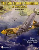 Piate stíhacie veliteľstvo v druhej svetovej vojne: 1. zväzok: Pearl Harbor a redukcia Rabaulu - The 5th Fighter Command in World War II: Vol.1: Pearl Harbor to the Reduction of Rabaul