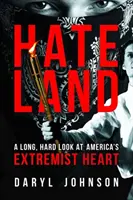 Hateland: Dlhý, tvrdý pohľad na extrémistické srdce Ameriky - Hateland: A Long, Hard Look at America's Extremist Heart