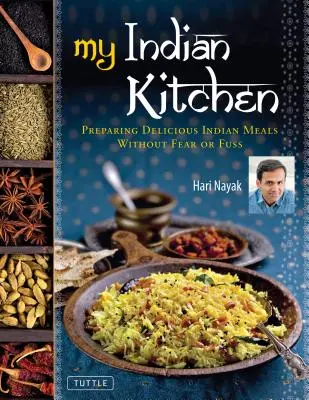 Moja indická kuchyňa: Príprava chutných indických jedál bez strachu a rozruchu - My Indian Kitchen: Preparing Delicious Indian Meals Without Fear or Fuss