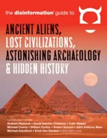 Dezinformačný sprievodca starovekými mimozemšťanmi, stratenými civilizáciami, úžasnou archeológiou a skrytou históriou - The Disinformation Guide to Ancient Aliens, Lost Civilizations, Astonishing Archaeology and Hidden History