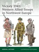 Víťazstvo 1945: Západné spojenecké vojská v severozápadnej Európe - Victory 1945: Western Allied Troops in Northwest Europe