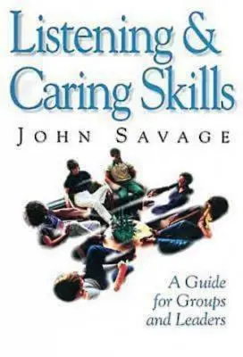 Počúvanie a starostlivosť: Príručka pre skupiny a vedúcich - Listening & Caring Skills: A Guide for Groups and Leaders