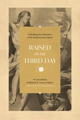 Vychovaný na tretí deň: Tridsiaty tretí deň: obhajoba historickosti Ježišovho zmŕtvychvstania - Raised on the Third Day: Defending the Historicity of the Resurrection of Jesus