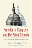 Prezidenti, Kongres a verejné školy: Politika reformy vzdelávania - Presidents, Congress, and the Public Schools: The Politics of Education Reform