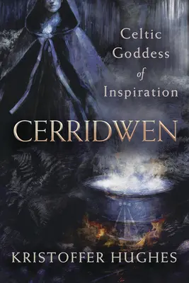 Cerridwen: Keltská bohyňa inšpirácie - Cerridwen: Celtic Goddess of Inspiration