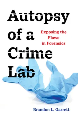 Pitva kriminálneho laboratória: Odhaľovanie chýb v súdnom lekárstve - Autopsy of a Crime Lab: Exposing the Flaws in Forensics