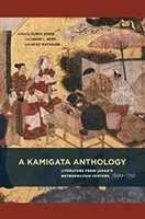 Antológia Kamigata: A. Kigata: literatúra z japonských metropolitných centier v rokoch 1600-1750 - A Kamigata Anthology: Literature from Japan's Metropolitan Centers, 1600-1750