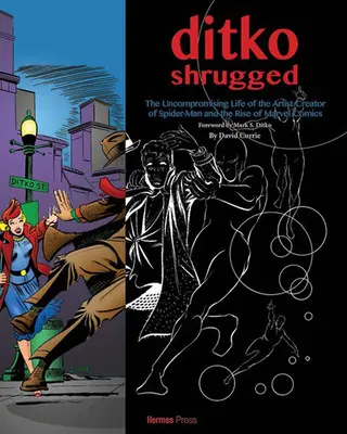 Ditko Shrugged: Nekompromisný život umelca, ktorý stojí za Spider-Manom - Ditko Shrugged: The Uncompromising Life of the Artist Behind Spider-Man