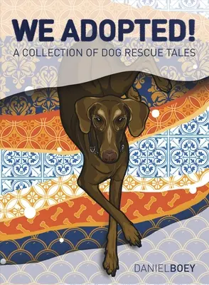 Adoptovali sme: Zbierka príbehov o záchrane psov - We Adopted: A Collection of Dog Rescue Tales