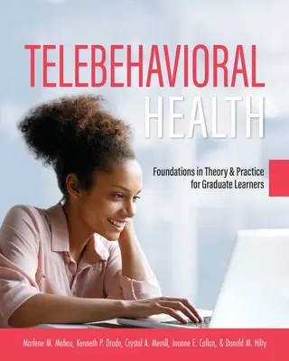 Telebehaviorálne zdravie: Základy teórie a praxe pre absolventov vysokých škôl - Telebehavioral Health: Foundations in Theory and Practice for Graduate Learners