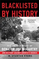 Na čiernej listine dejín: Nevypovedaný príbeh senátora Joea McCarthyho a jeho boja proti nepriateľom Ameriky - Blacklisted by History: The Untold Story of Senator Joe McCarthy and His Fight Against America's Enemies