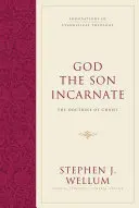 Vtelený Boh Syn: Učenie o Kristovi: Úvod do učenia o Kristovi - God the Son Incarnate: The Doctrine of Christ