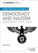 Moje poznámky k revízii: Aqa As/A-Level History: Democracy and Nazism: Nemecko, 1918-1945 - My Revision Notes: Aqa As/A-Level History: Democracy and Nazism: Germany, 1918-1945