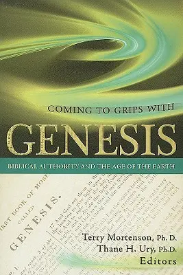 Coming to Grips with Genesis: Biblická autorita a vek Zeme - Coming to Grips with Genesis: Biblical Authority and the Age of the Earth
