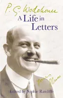 P.G. Wodehouse: Život v listoch (P. Wodehouse: A Life in Letters) - P.G. Wodehouse: A Life in Letters
