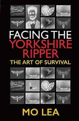 Tvárou v tvár yorkshirskému rozparovačovi: Umenie prežiť - Facing the Yorkshire Ripper: The Art of Survival